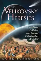 Las herejías de Velikovsky: Mundos en colisión y antiguas catástrofes revisitadas - The Velikovsky Heresies: Worlds in Collision and Ancient Catastrophes Revisited