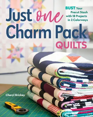 Just One Charm Pack Quilts: Revienta tu alijo de precortados con 18 proyectos en 2 combinaciones de colores - Just One Charm Pack Quilts: Bust Your Precut Stash with 18 Projects in 2 Colorways