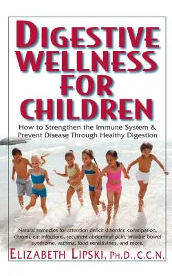 Bienestar digestivo para niños: Cómo fortalecer el sistema inmunitario y prevenir enfermedades mediante una digestión sana - Digestive Wellness for Children: How to Stengthen the Immune System & Prevent Disease Through Healthy Digestion