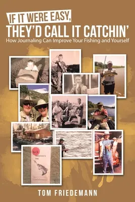 Si fuera fácil, lo llamarían pescar: Cómo escribir un diario puede mejorar tu pesca y a ti mismo - If It Were Easy, They'd Call It Catchin': How Journaling Can Improve Your Fishing and Yourself