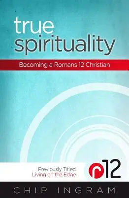 La verdadera espiritualidad: Llegar a ser un cristiano de Romanos 12 - True Spirituality: Becoming a Romans 12 Christian