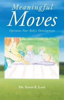 Movimientos significativos: Optimice el desarrollo de su bebé - Meaningful Moves: Optimize Your Baby's Development