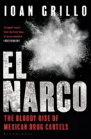 El Narco - El sangriento ascenso de los cárteles mexicanos de la droga - El Narco - The Bloody Rise of Mexican Drug Cartels