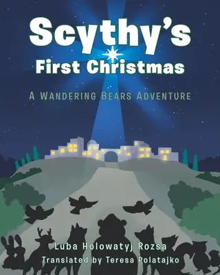 La Primera Navidad de Scythy: Una aventura de osos errantes - Scythy's First Christmas: A Wandering Bears Adventure