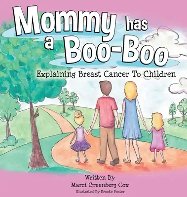 Mamá tiene un chichón: Cómo explicar el cáncer de mama a los niños - Mommy Has a Boo-Boo: Explaining Breast Cancer to Children