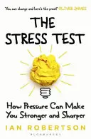 La prueba del estrés: cómo la presión puede hacerte más fuerte y más agudo - The Stress Test: How Pressure Can Make You Stronger and Sharper