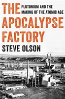 La fábrica del Apocalipsis: El plutonio y la era atómica - The Apocalypse Factory: Plutonium and the Making of the Atomic Age