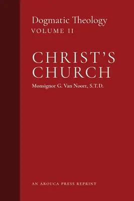 La Iglesia de Cristo: Teología dogmática (Tomo 2) - Christ's Church: Dogmatic Theology (Volume 2)