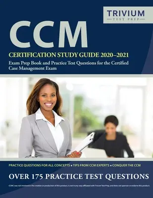 Guía de estudio para la certificación CCM 2020-2021: Libro de preparación para el examen y preguntas de prueba de práctica para el examen de gestión de casos certificado - CCM Certification Study Guide 2020-2021: Exam Prep Book and Practice Test Questions for the Certified Case Management Exam