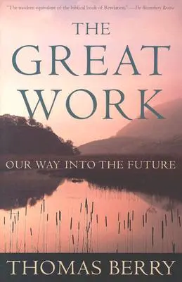 La Gran Obra: Nuestro camino hacia el futuro - The Great Work: Our Way Into the Future