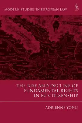 Auge y declive de los derechos fundamentales en la ciudadanía europea - The Rise and Decline of Fundamental Rights in Eu Citizenship