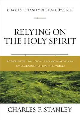 Confiando en el Espíritu Santo: Descubra quién es y cómo actúa - Relying on the Holy Spirit: Discover Who He Is and How He Works