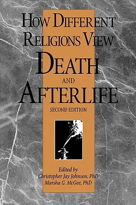 Cómo ven la muerte y el más allá las distintas religiones, 2ª edición - How Different Religions View Death and Afterlife, 2nd Edition