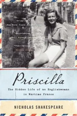 Priscilla: la vida oculta de una inglesa en la Francia de la guerra - Priscilla: The Hidden Life of an Englishwoman in Wartime France