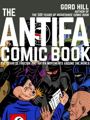 El cómic de Antifa: 100 años de fascismo y movimientos antifa - The Antifa Comic Book: 100 Years of Fascism and Antifa Movements