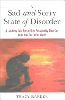 Un triste y lamentable estado de desorden: Un viaje al trastorno límite de la personalidad (y a la otra orilla) - A Sad and Sorry State of Disorder: A Journey Into Borderline Personality Disorder (and Out the Other Side)