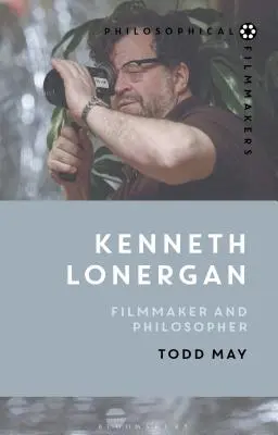 Kenneth Lonergan Cineasta y filósofo - Kenneth Lonergan: Filmmaker and Philosopher