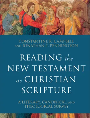 Leer el Nuevo Testamento como Escritura Cristiana: Estudio literario, canónico y teológico - Reading the New Testament as Christian Scripture: A Literary, Canonical, and Theological Survey