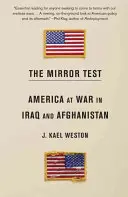 La prueba del espejo: Estados Unidos en guerra en Irak y Afganistán - The Mirror Test: America at War in Iraq and Afghanistan