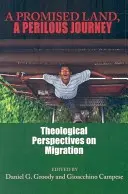 Una tierra prometida, un viaje peligroso: Perspectivas teológicas sobre la migración - A Promised Land, a Perilous Journey: Theological Perspectives on Migration