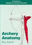 Anatomía del Tiro con Arco: Una introducción a las técnicas para mejorar el rendimiento - Archery Anatomy: An Introduction to Techniques for Improved Performance