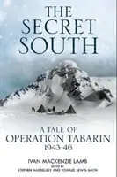 El sur secreto: Historia de la Operación Tabarin, 1943-46 - The Secret South: A Tale of Operation Tabarin, 1943-46