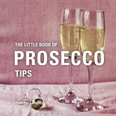 El pequeño libro de consejos sobre el Prosecco - The Little Book of Prosecco Tips