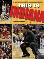 Esto es Indiana: Tom Crean, el equipo y el emocionante regreso del baloncesto Hoosier - This Is Indiana: Tom Crean, the Team, and the Exciting Comeback of Hoosier Basketball