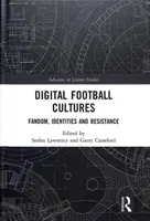 Culturas digitales del fútbol: Fandom, Identidades y Resistencia - Digital Football Cultures: Fandom, Identities and Resistance