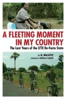 Un momento fugaz en mi país: Los últimos años del Estado de facto de los LTTE - A Fleeting Moment in My Country: The Last Years of the LTTE De-Facto State