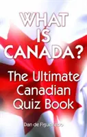 ¿Qué es Canadá? El mejor libro de preguntas sobre Canadá - What Is Canada?: The Ultimate Canadian Quiz Book