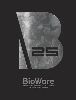 Bioware: Historias y secretos de 25 años de desarrollo de videojuegos - Bioware: Stories and Secrets from 25 Years of Game Development