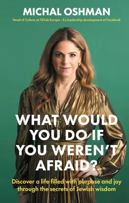 ¿Qué harías si no tuvieras miedo? Descubre una vida llena de propósito y alegría a través de los secretos de la sabiduría judía - What Would You Do If You Weren't Afraid?: Discover a Life Filled with Purpose and Joy Through the Secrets of Jewish Wisdom