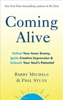 Cobrando vida: 4 herramientas para derrotar a tu enemigo interior, encender la expresión creativa y liberar el potencial de tu alma - Coming Alive - 4 Tools to Defeat Your Inner Enemy, Ignite Creative Expression and Unleash Your Soul's Potential