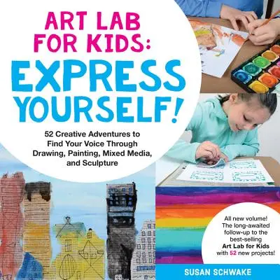 Laboratorio de arte para niños: Exprésate: 52 aventuras creativas para encontrar tu voz a través del dibujo, la pintura, las técnicas mixtas y la escultura - Art Lab for Kids: Express Yourself: 52 Creative Adventures to Find Your Voice Through Drawing, Painting, Mixed Media, and Sculpture