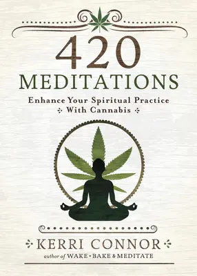 420 Meditaciones: Mejore su práctica espiritual con cannabis - 420 Meditations: Enhance Your Spiritual Practice with Cannabis