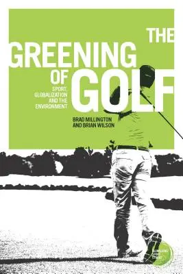 La ecologización del golf: deporte, globalización y medio ambiente - The Greening of Golf: Sport, Globalization and the Environment