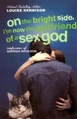 Por el lado bueno, ahora soy la novia de un dios del sexo: Otras confesiones de Georgia Nicolson - On the Bright Side, I'm Now the Girlfriend of a Sex God: Further Confessions of Georgia Nicolson