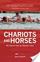 Carros y caballos: lecciones de vida de un remero olímpico - Chariots and Horses - Life Lessons from an Olympic Rower