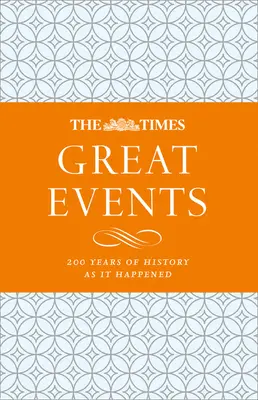 Los grandes acontecimientos del Times: 200 años de historia tal y como sucedió - The Times Great Events: 200 Years of History as It Happened