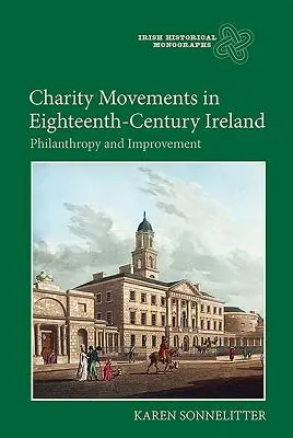 Movimientos caritativos en la Irlanda del siglo XVIII: Filantropía y mejora - Charity Movements in Eighteenth-Century Ireland: Philanthropy and Improvement