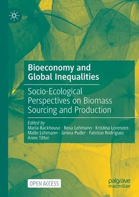 Bioeconomía y desigualdades globales: Perspectivas socioecológicas sobre el abastecimiento y la producción de biomasa - Bioeconomy and Global Inequalities: Socio-Ecological Perspectives on Biomass Sourcing and Production