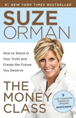 La clase del dinero: Cómo mantenerte fiel a tu verdad y crear el futuro que te mereces - The Money Class: How to Stand in Your Truth and Create the Future You Deserve