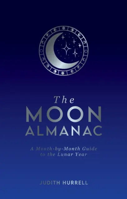 Almanaque lunar - Guía mensual del año lunar - Moon Almanac - A Month-by-Month Guide to the Lunar Year