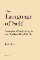 El lenguaje del yo; estrategias de subjetividad en las novelas de Don DeLillo - The Language of Self; Strategies of Subjectivity in the Novels of Don DeLillo