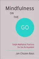 Mindfulness sobre la marcha (Shambhala Pocket Classic): Prácticas sencillas de meditación que se pueden realizar en cualquier lugar - Mindfulness on the Go (Shambhala Pocket Classic): Simple Meditation Practices You Can Do Anywhere