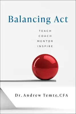 Equilibrando ACT: Enseñar Entrenar Mentor Inspirar - Balancing ACT: Teach Coach Mentor Inspire