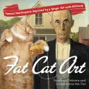 Fat Cat Art: Obras maestras famosas mejoradas por un gato pelirrojo con actitud - Fat Cat Art: Famous Masterpieces Improved by a Ginger Cat with Attitude