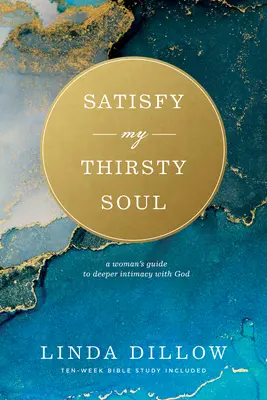 Satisface mi alma sedienta: Guía femenina para una intimidad más profunda con Dios - Satisfy My Thirsty Soul: A Woman's Guide to Deeper Intimacy with God