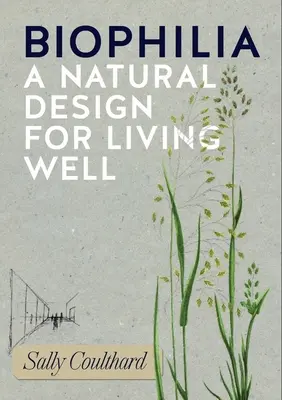 Biofilia: Un manual para introducir el mundo natural en tu vida - Biophilia: A Handbook for Bringing the Natural World Into Your Life